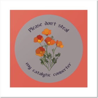 Please Don't Steal my Catalytic Converter (california poppies) Posters and Art